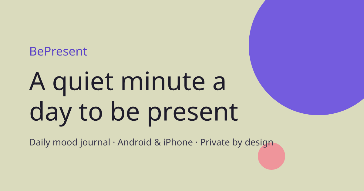 BePresent – Private Journal & Mindfulness App for iOS and Android